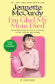 I'm Glad My Mom Died: Meine Befreiung aus einer toxischen Mutter-Tochter-Beziehung