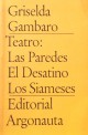 Las paredes / El desatino/ Los siameses