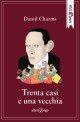 Trenta casi e una vecchia