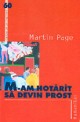 M-am hotărât să devin prost