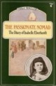 The Passionate Nomad; The Diary of Isabelle Eberhardt